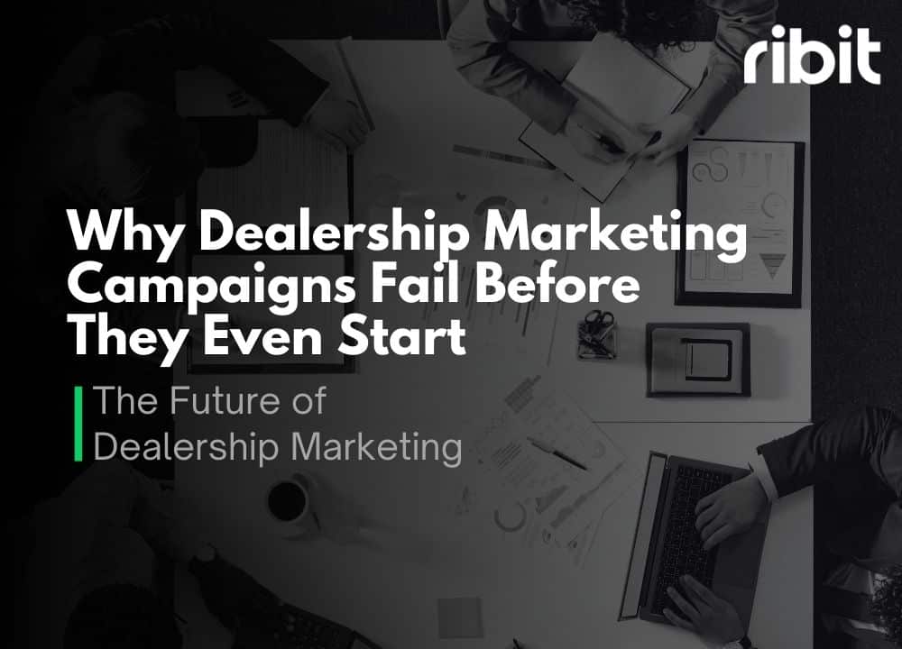 Why Dealership Marketing Campaigns Fail Before They Even Start