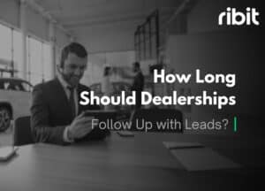 How Long Should Dealerships Follow Up with Leads? (The Data Might Surprise You)